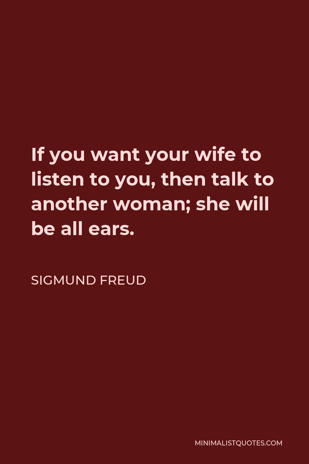 Bob Phillips Quote - If you want your wife to listen to you, talk to another woman.