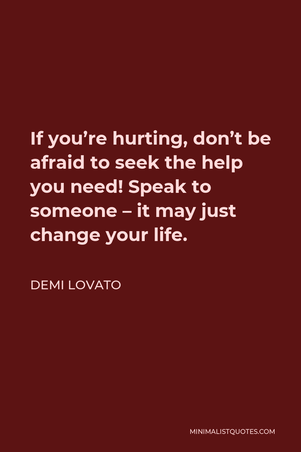 demi-lovato-quote-if-you-re-hurting-don-t-be-afraid-to-seek-the-help