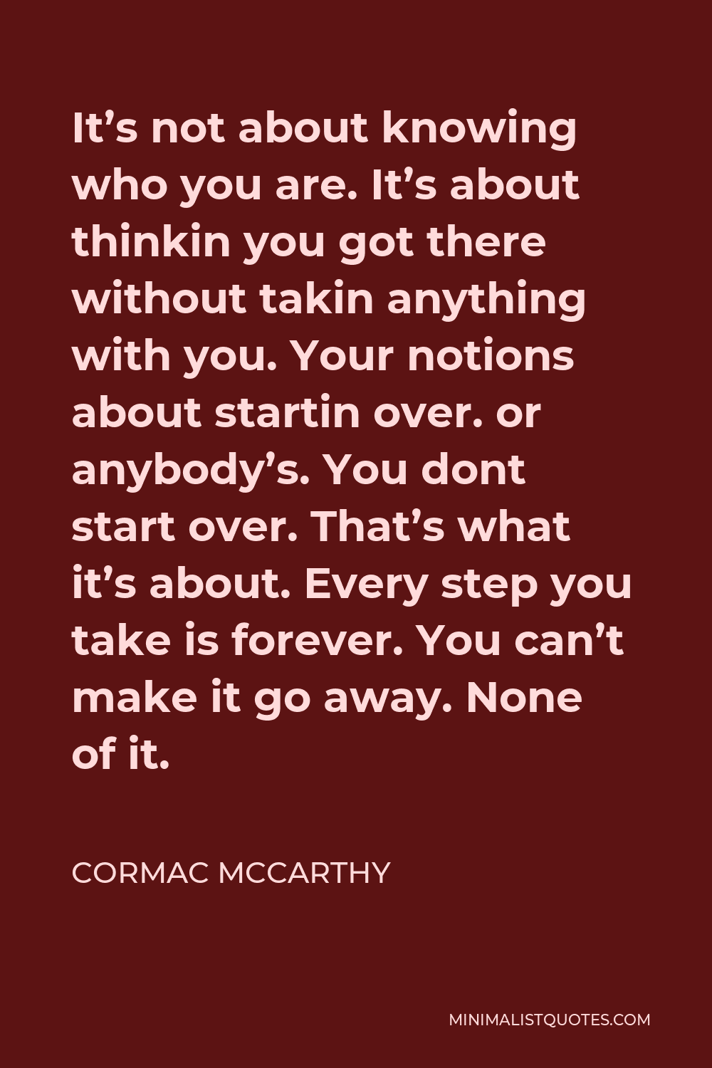 cormac-mccarthy-quote-it-s-not-about-knowing-who-you-are-it-s-about