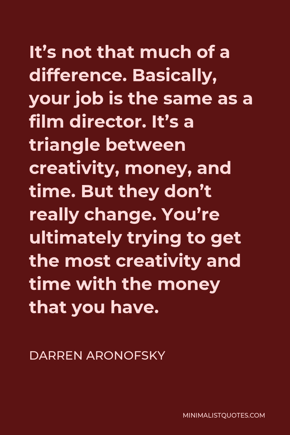 darren-aronofsky-quote-it-s-not-that-much-of-a-difference-basically