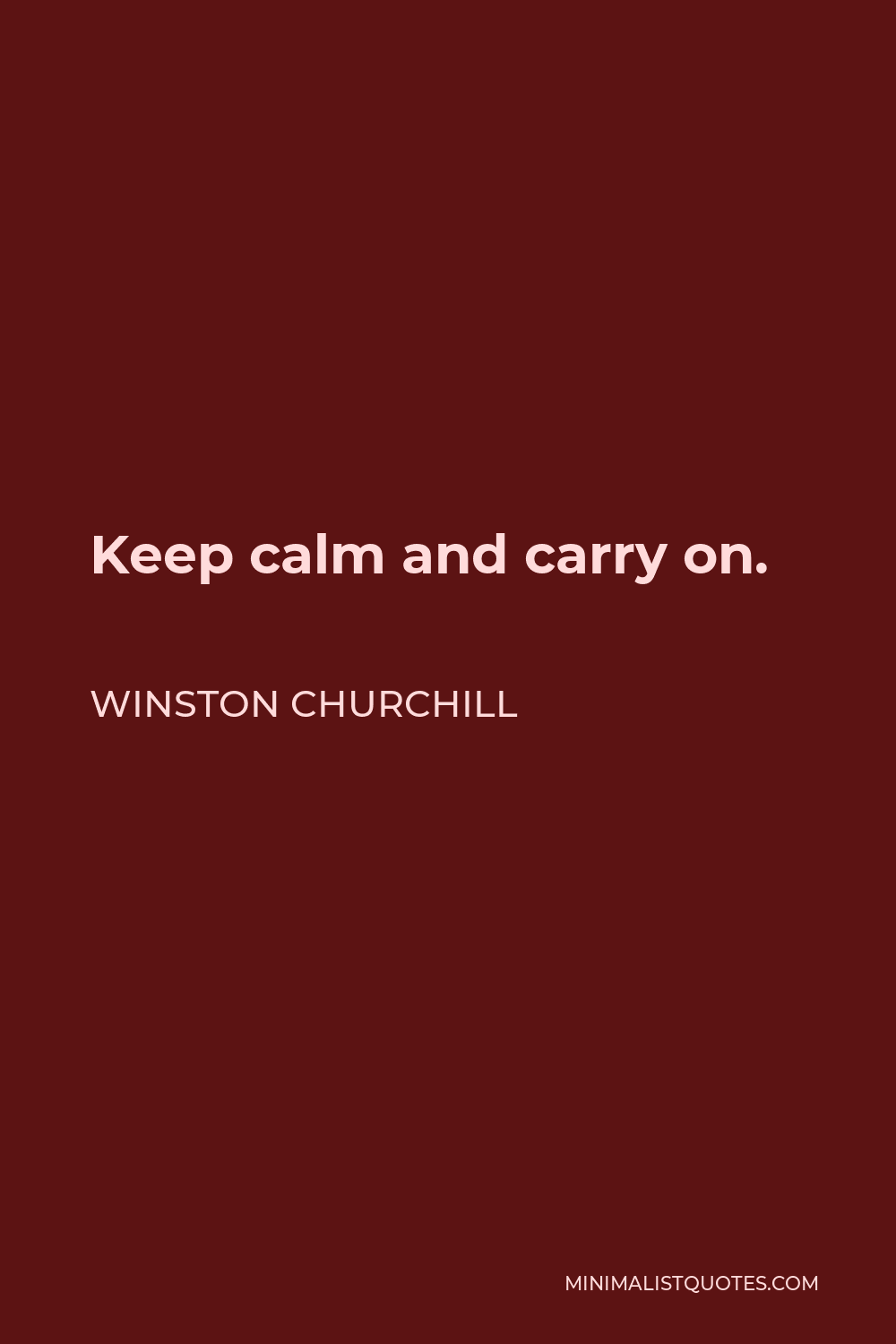 Winston Churchill Quote - Keep calm and carry on.
