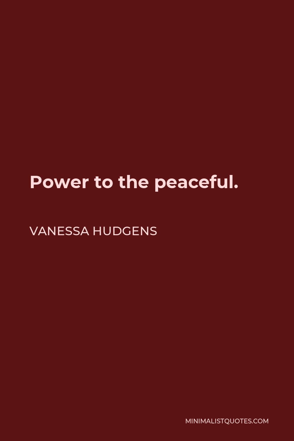 Vanessa Hudgens Quote - Power to the peaceful.