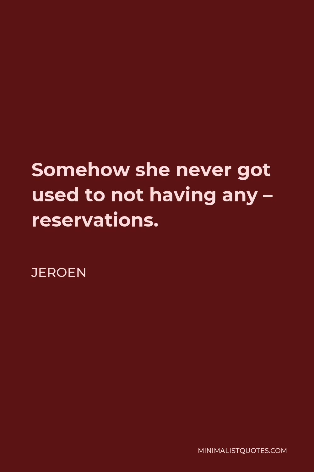 jeroen-quote-somehow-she-never-got-used-to-not-having-any-reservations