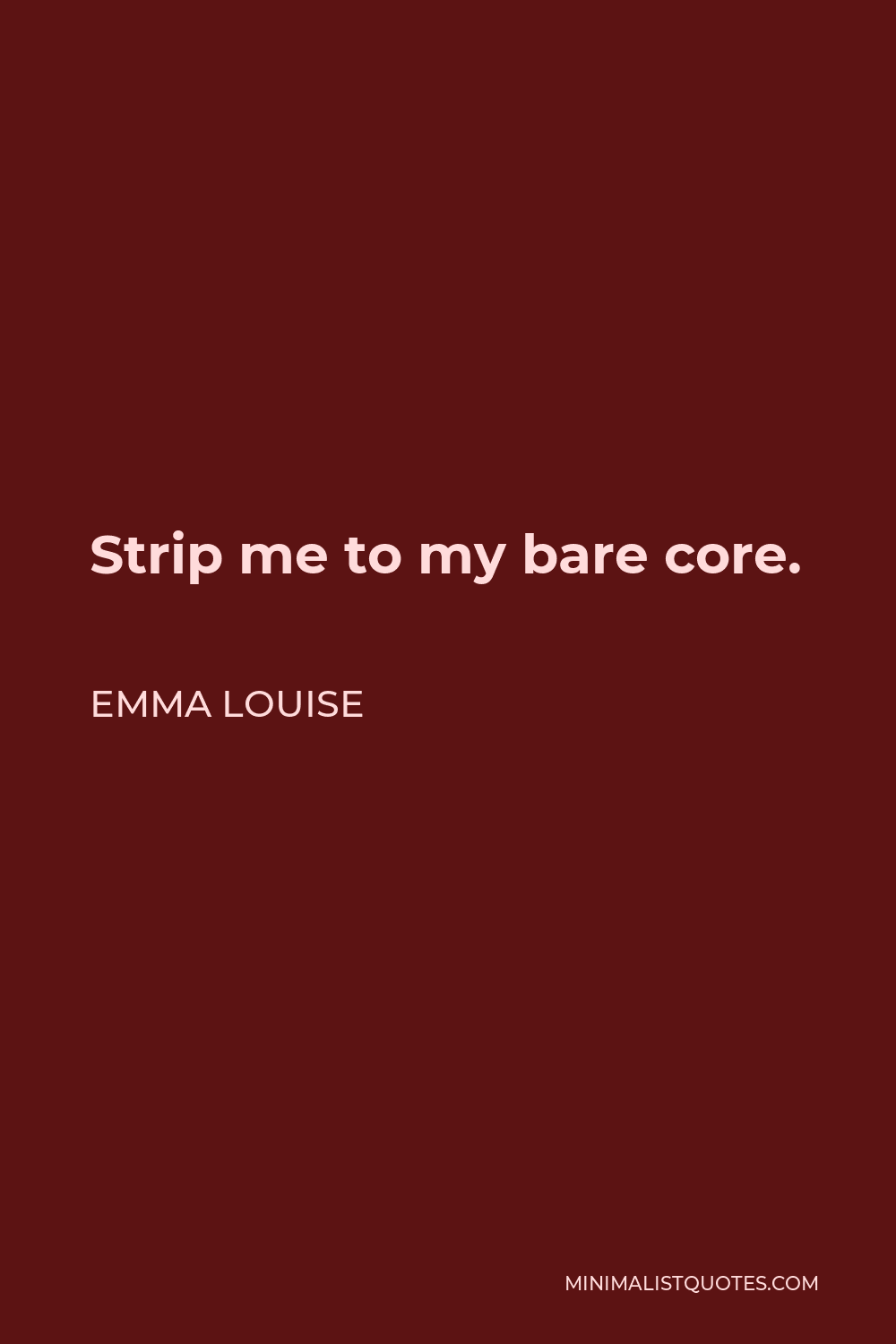 Emma Louise Quote Strip Me To My Bare Core 8114
