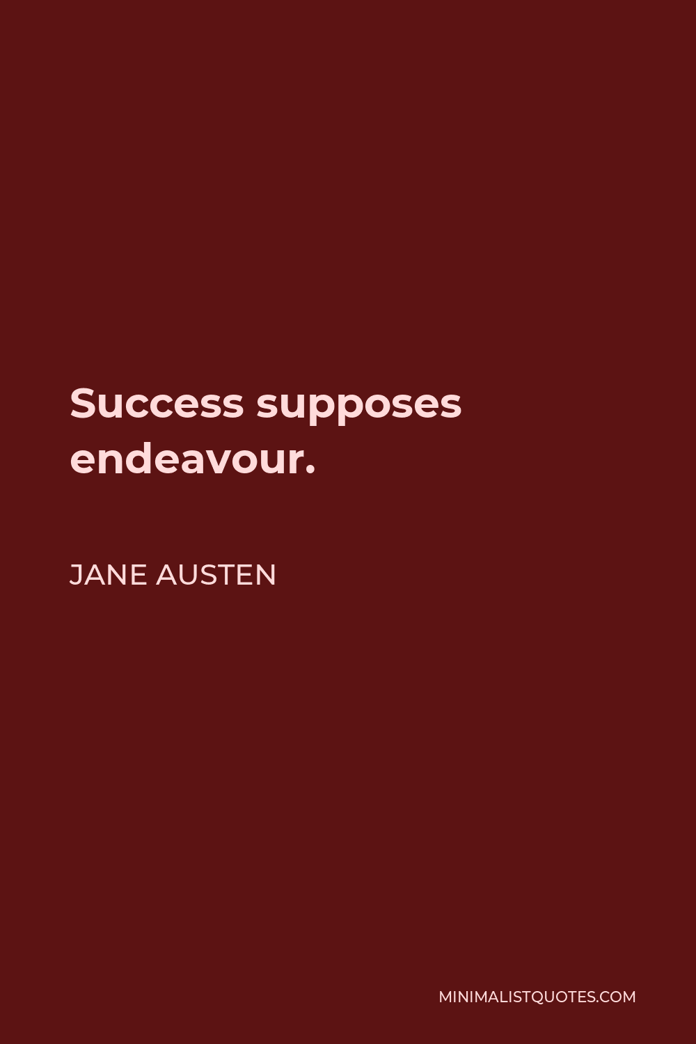 Jane Austen Quote - Success supposes endeavour.
