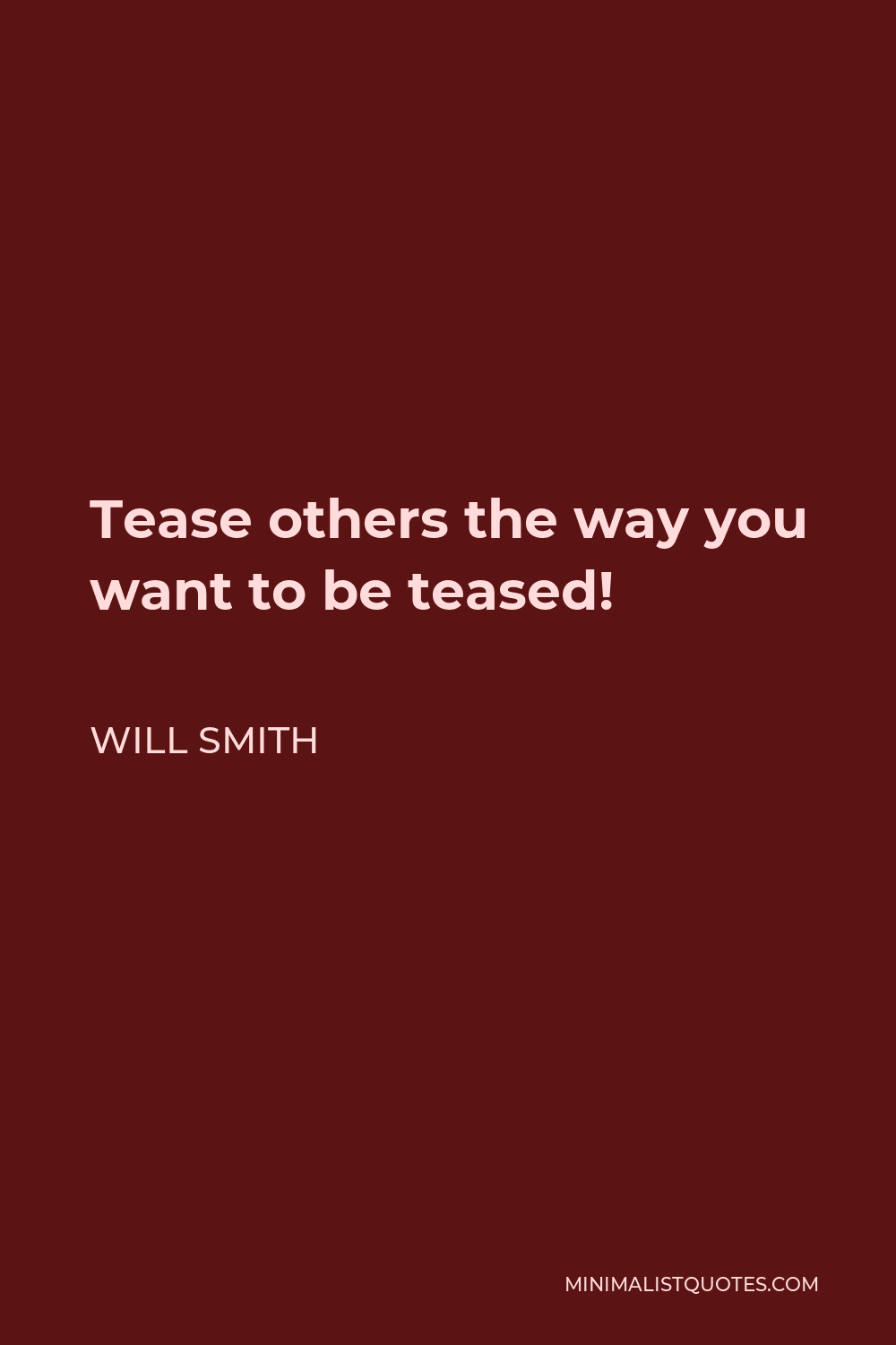 Will Smith Quote: Tease others the way you want to be teased!