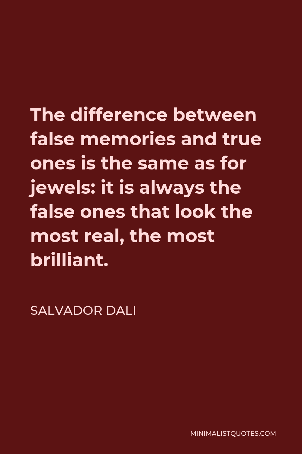 salvador-dali-quote-the-difference-between-false-memories-and-true