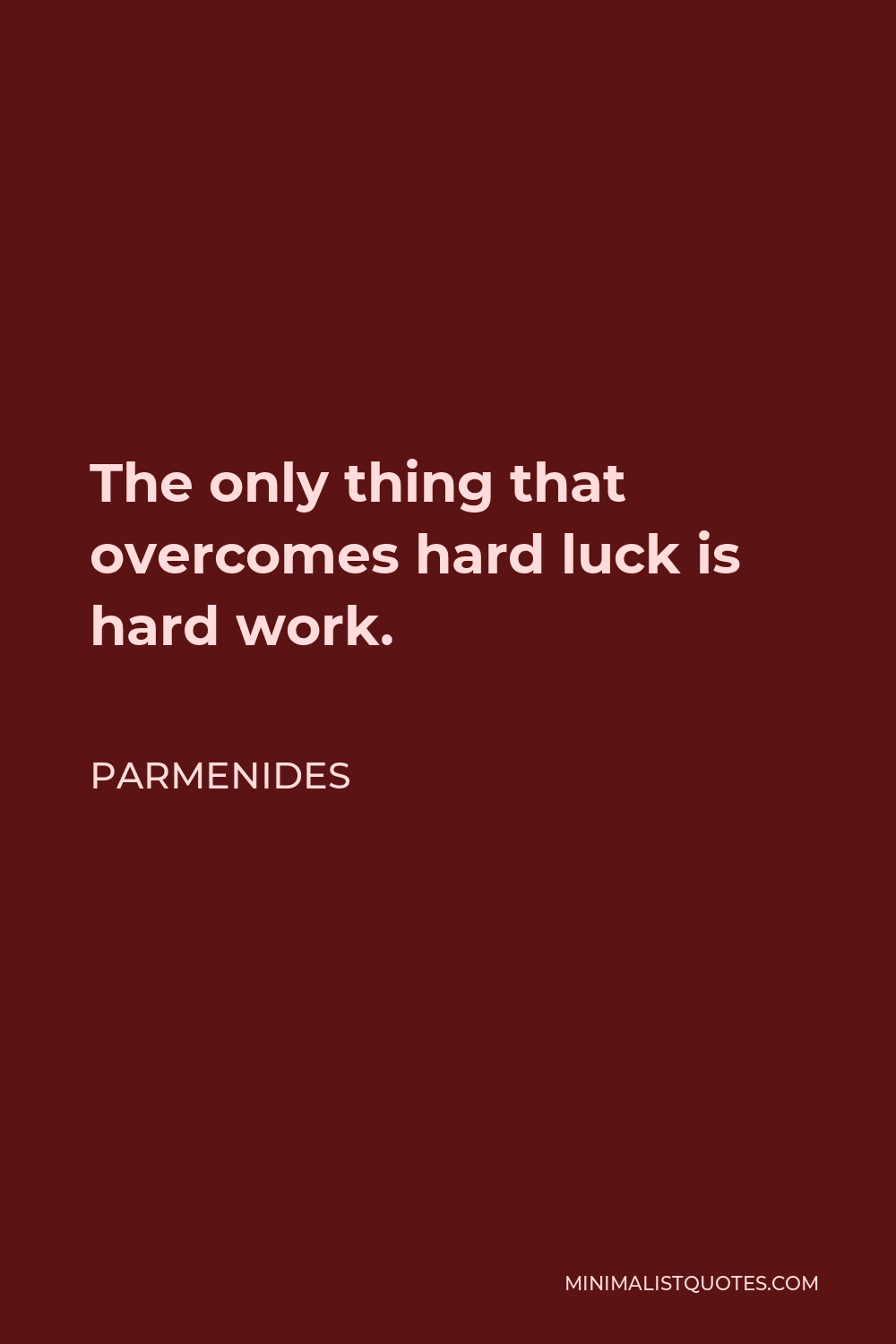 parmenides-quote-the-only-thing-that-overcomes-hard-luck-is-hard-work