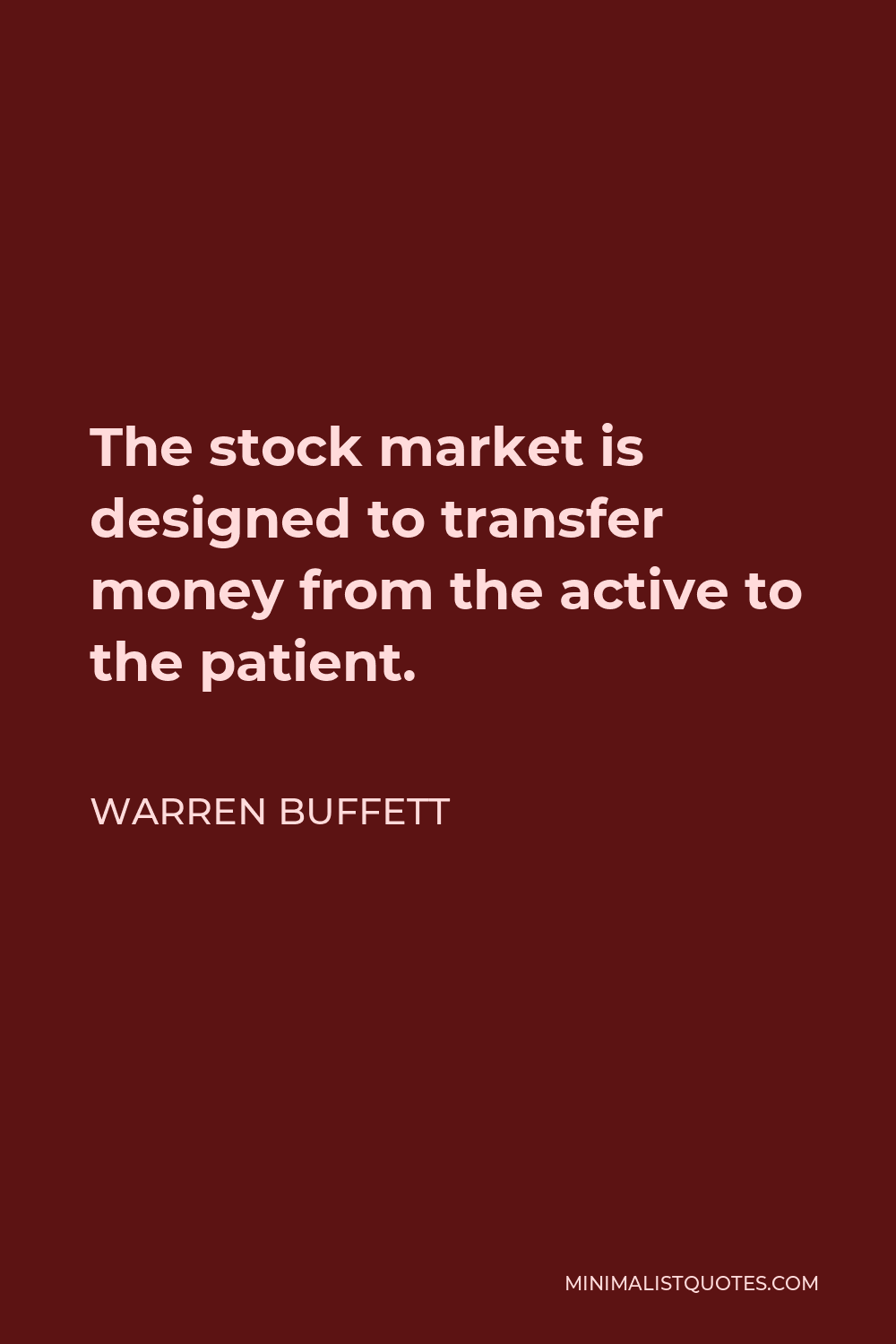 Warren Buffett Quote: The stock market is designed to transfer money ...