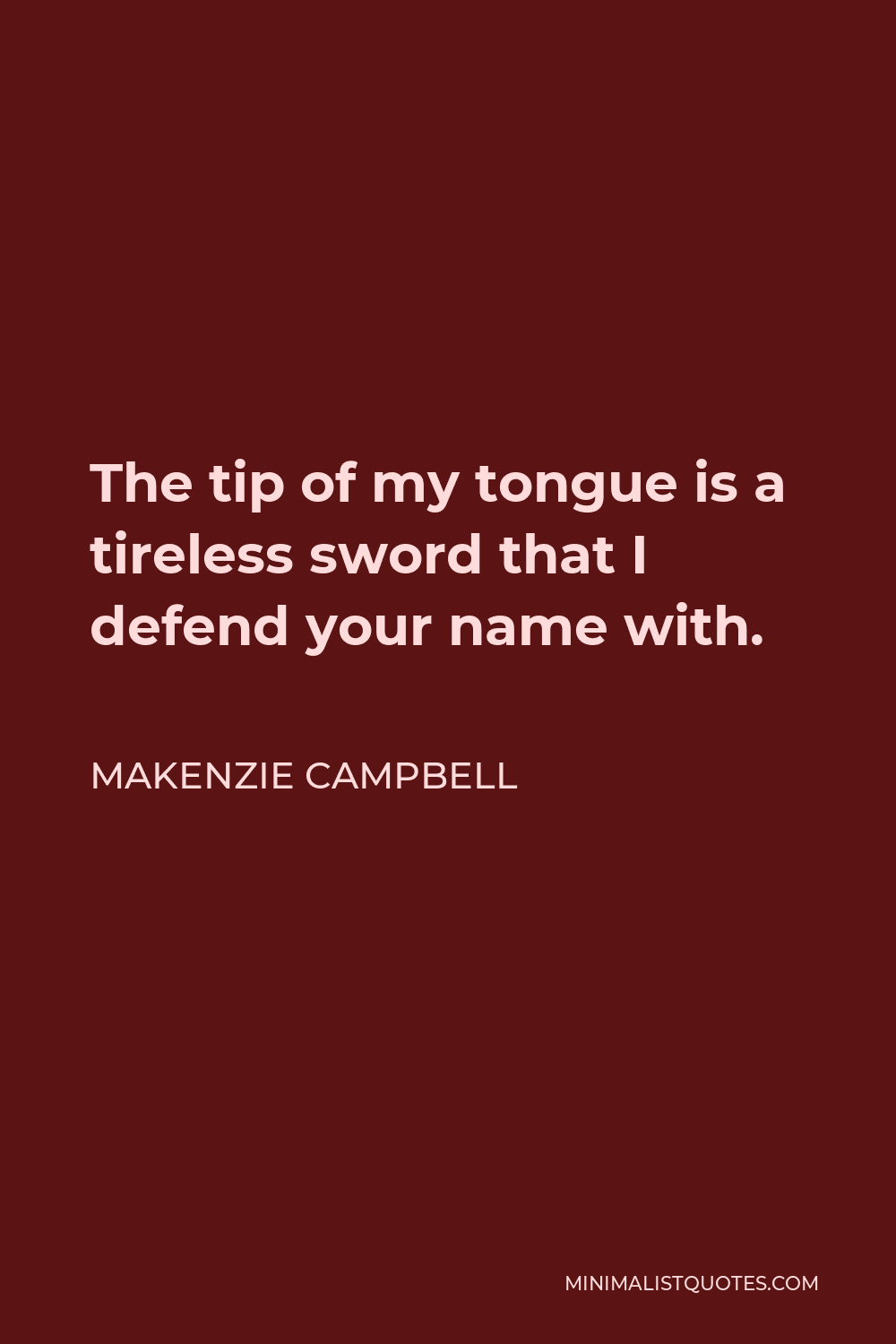 makenzie-campbell-quote-the-tip-of-my-tongue-is-a-tireless-sword-that