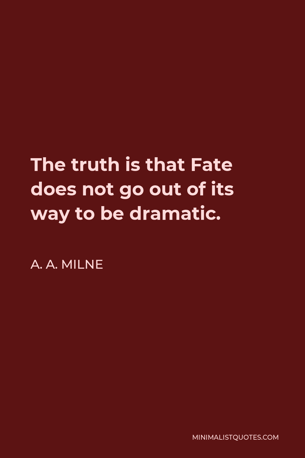 a-a-milne-quote-the-truth-is-that-fate-does-not-go-out-of-its-way-to