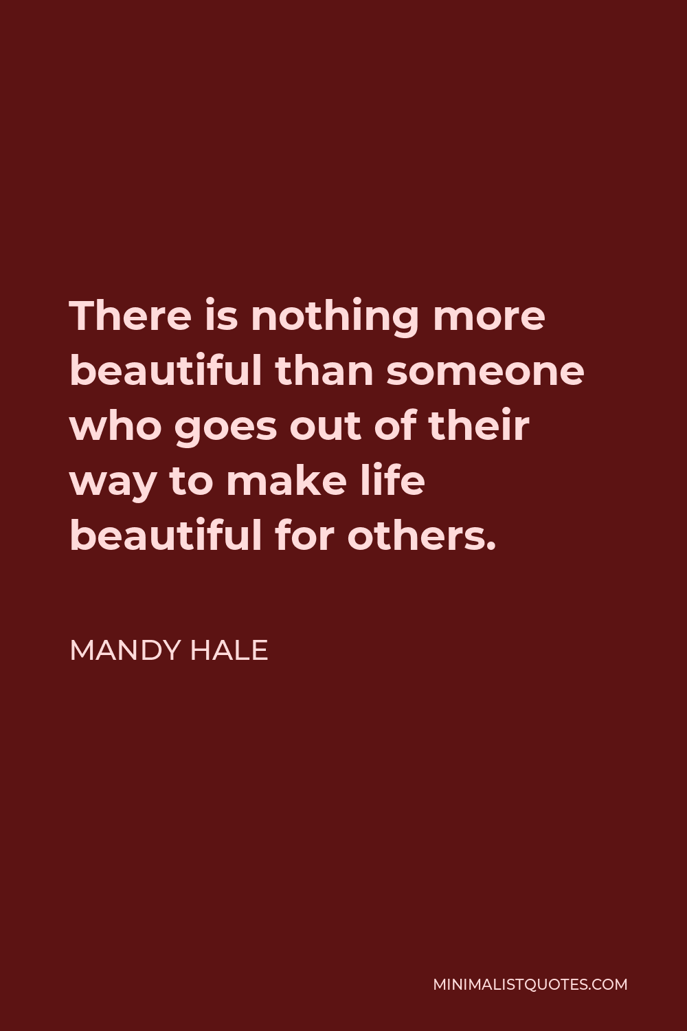 Mandy Hale Quote: There is nothing more beautiful than someone who goes ...