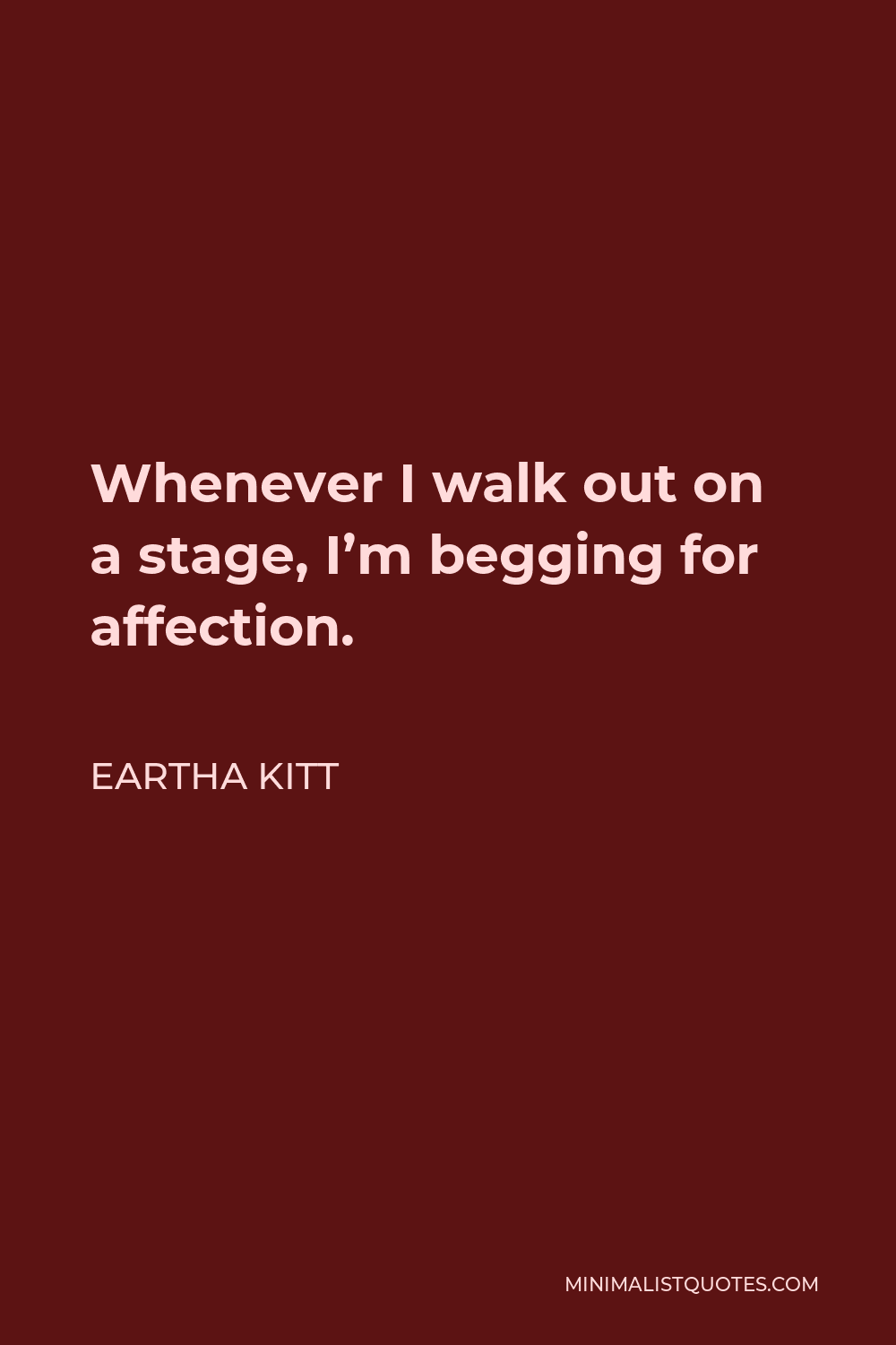 eartha-kitt-quote-whenever-i-walk-out-on-a-stage-i-m-begging-for