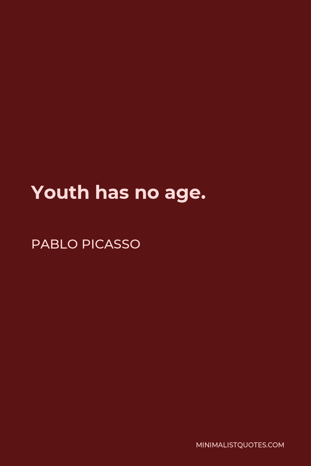 Pablo Picasso Quote - Youth has no age.