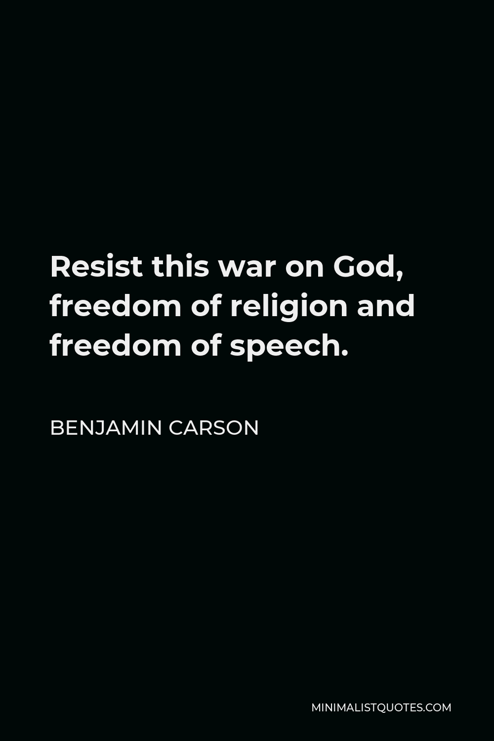 Benjamin Carson Quote - Resist this war on God, freedom of religion and freedom of speech.