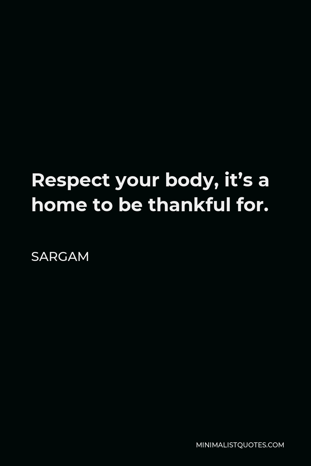 Sargam Quote - Respect your body, it’s a home to be thankful for.