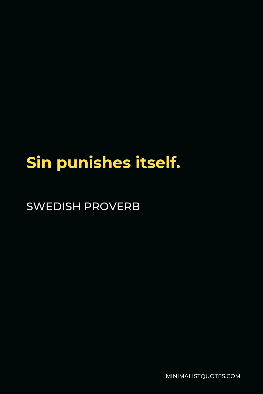Swedish Proverb Quote - Sin punishes itself.