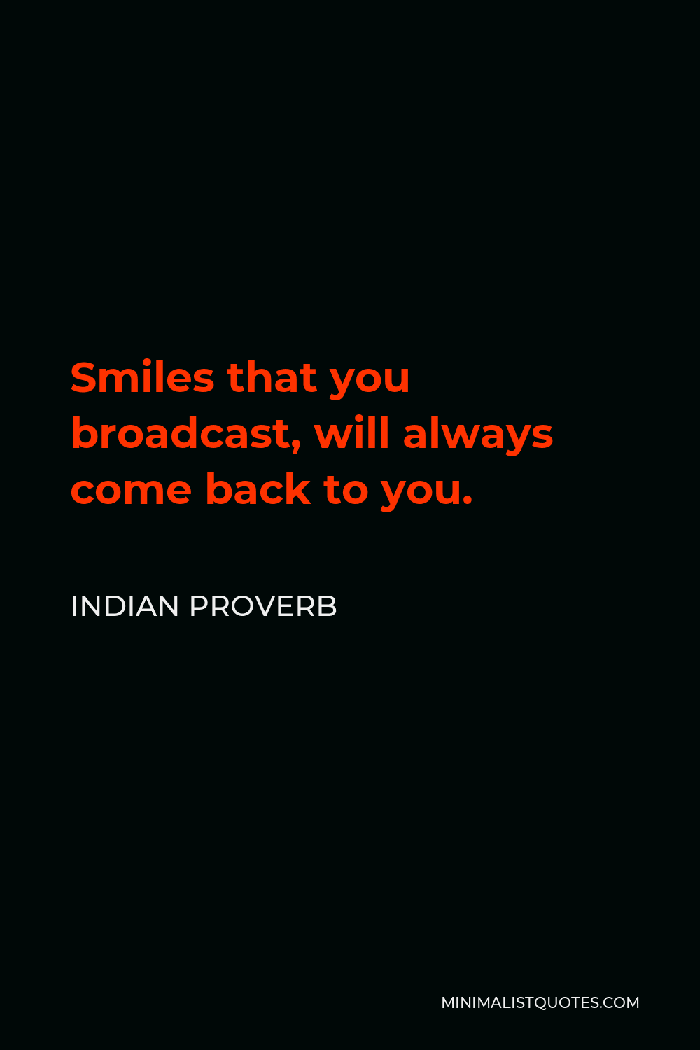 Indian Proverb Quote - Smiles that you broadcast, will always come back to you.