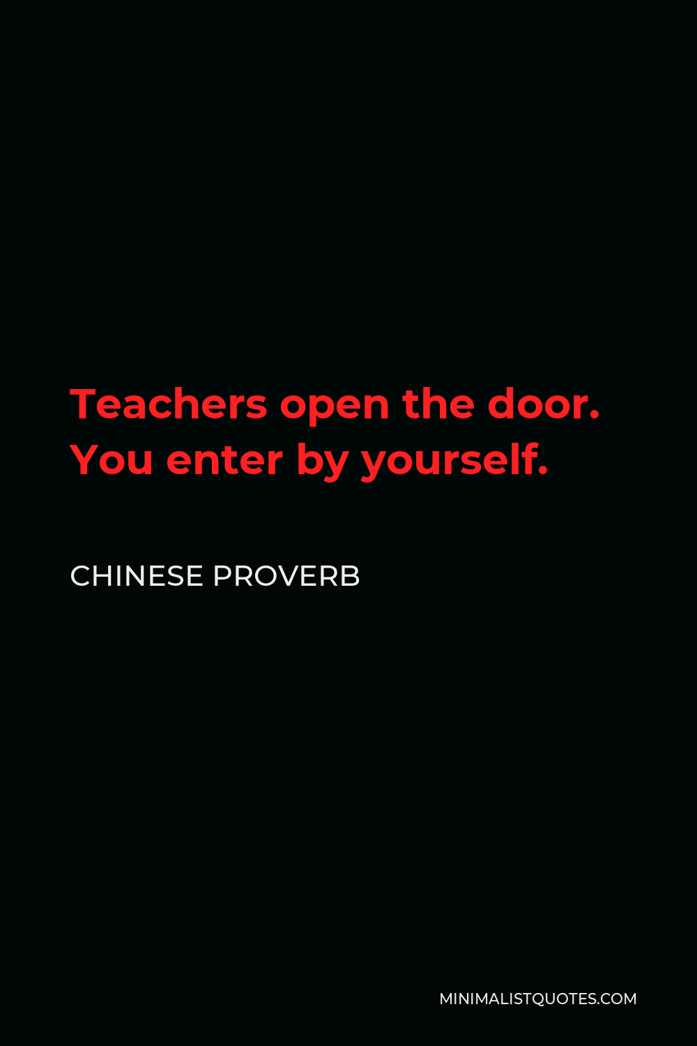 Chinese Proverb Quote - Teachers open the door. You enter by yourself.