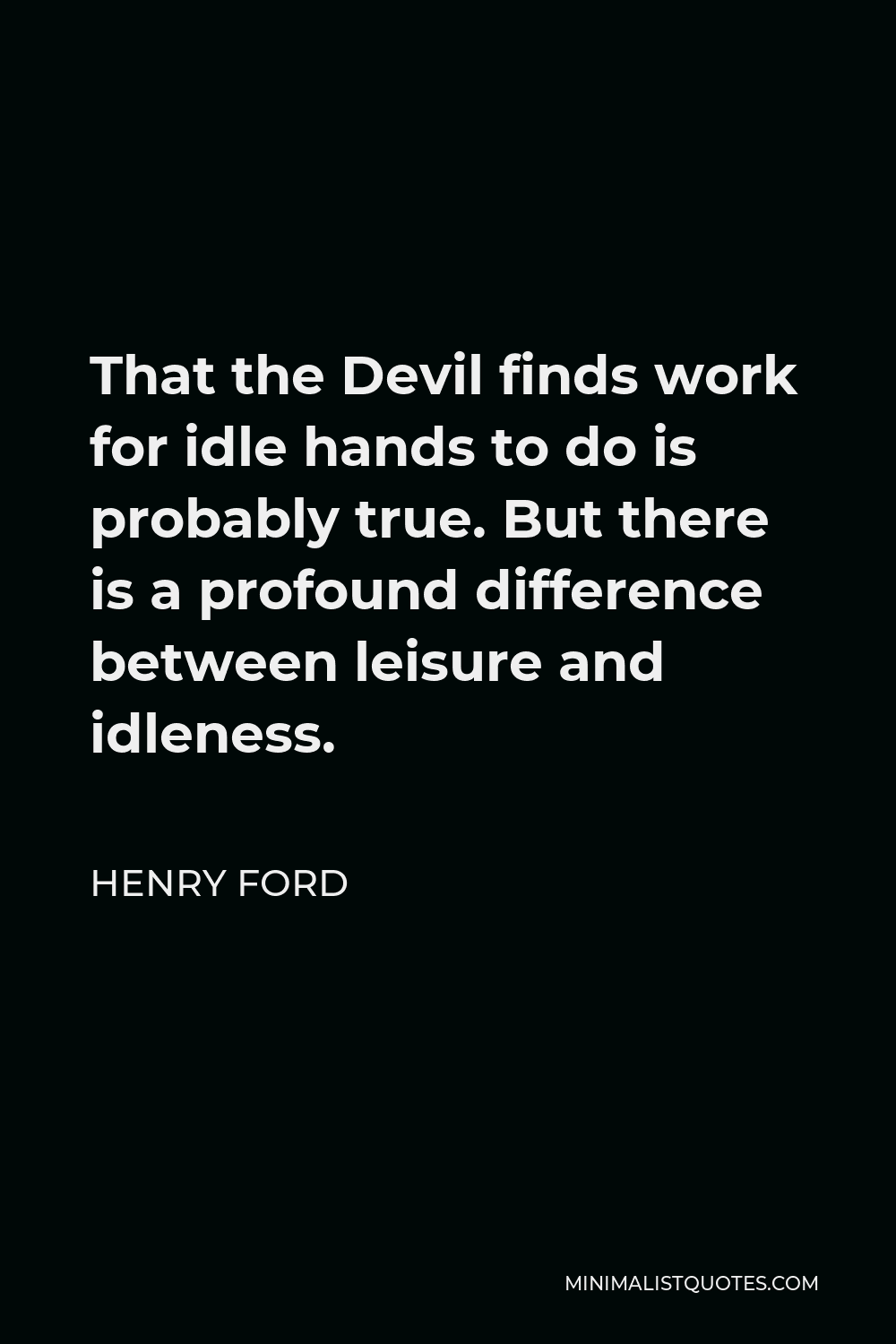 henry-ford-quote-that-the-devil-finds-work-for-idle-hands-to-do-is