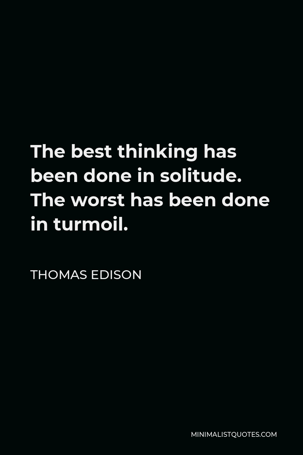 thomas-edison-quote-the-best-thinking-has-been-done-in-solitude-the