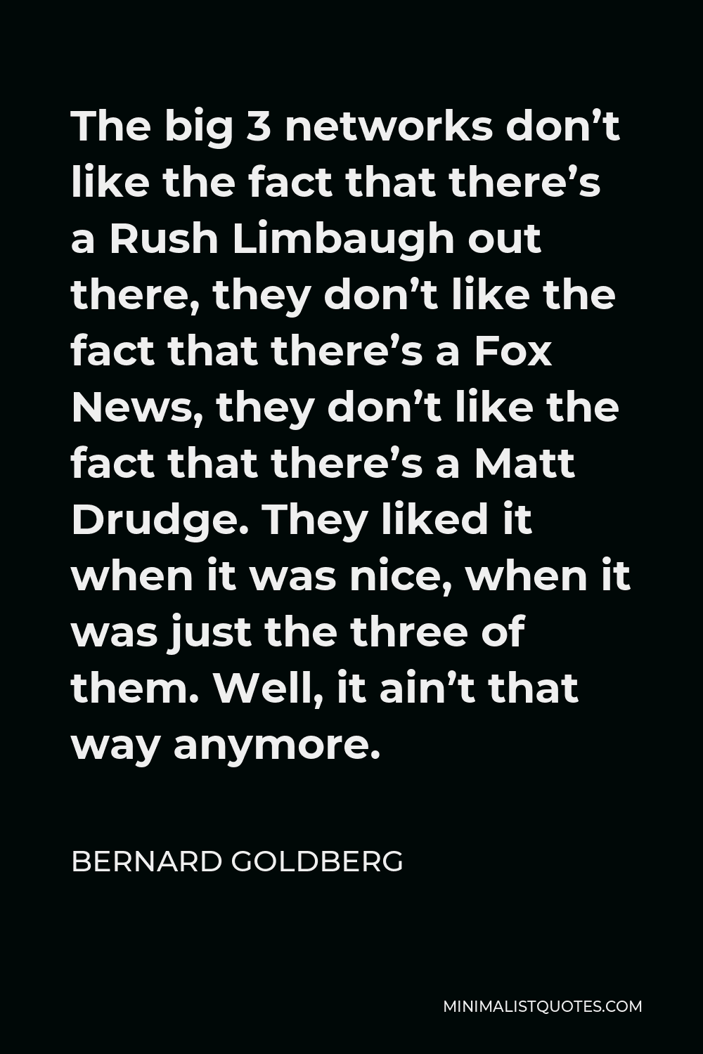 bernard-goldberg-quote-the-big-3-networks-don-t-like-the-fact-that