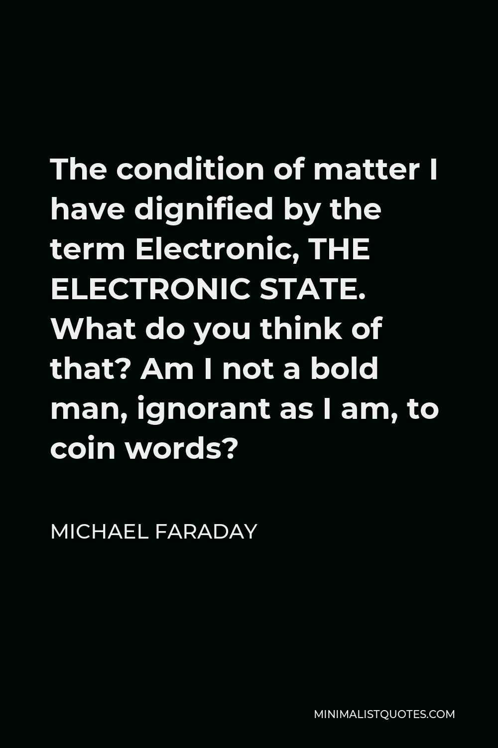 michael-faraday-quote-the-condition-of-matter-i-have-dignified-by-the