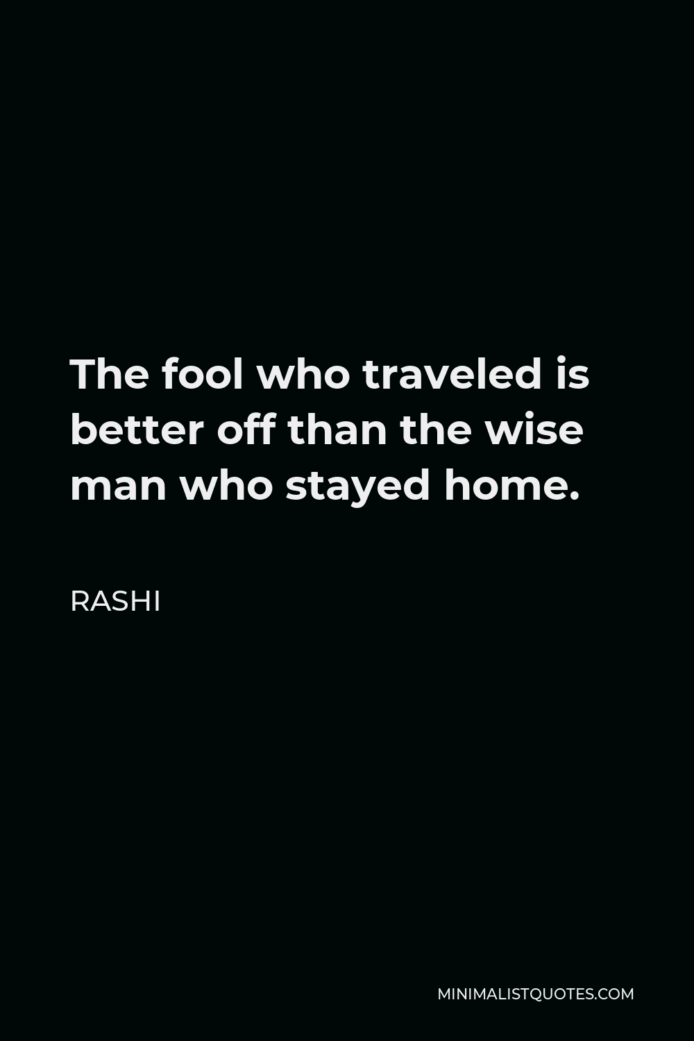 rashi-quote-the-fool-who-traveled-is-better-off-than-the-wise-man-who