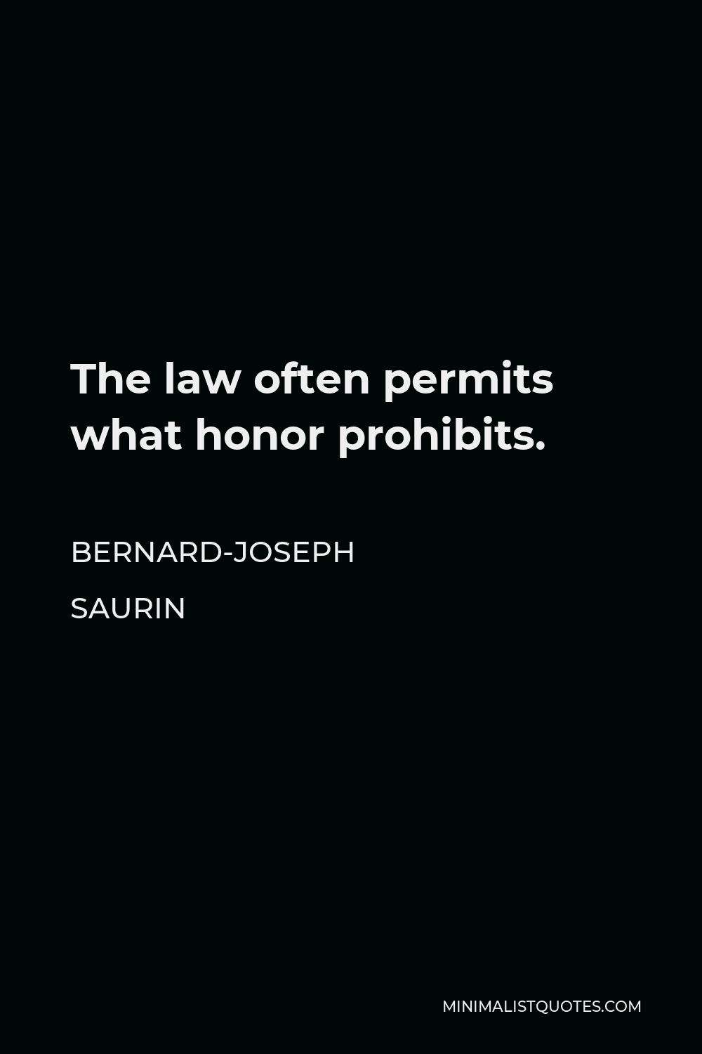 Bernard-Joseph Saurin Quote - The law often permits what honor prohibits.