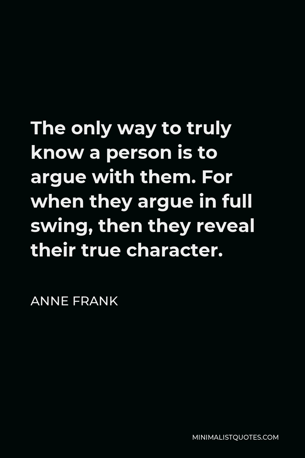 anne-frank-quote-the-only-way-to-truly-know-a-person-is-to-argue-with