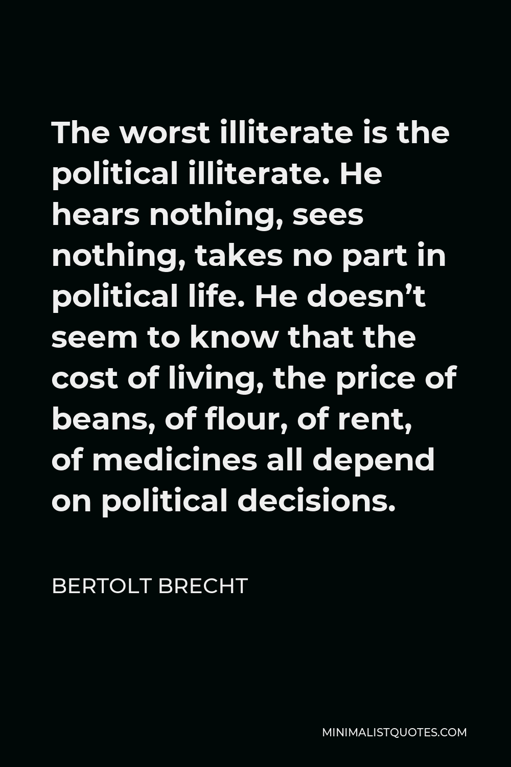 bertolt-brecht-quote-the-worst-illiterate-is-the-political-illiterate