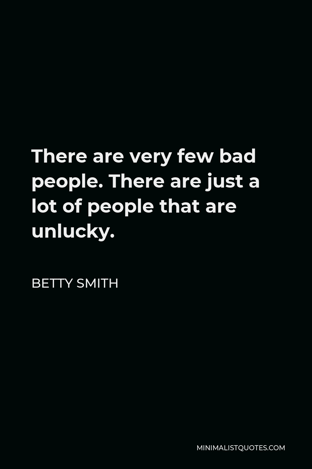 betty-smith-quote-there-are-very-few-bad-people-there-are-just-a-lot