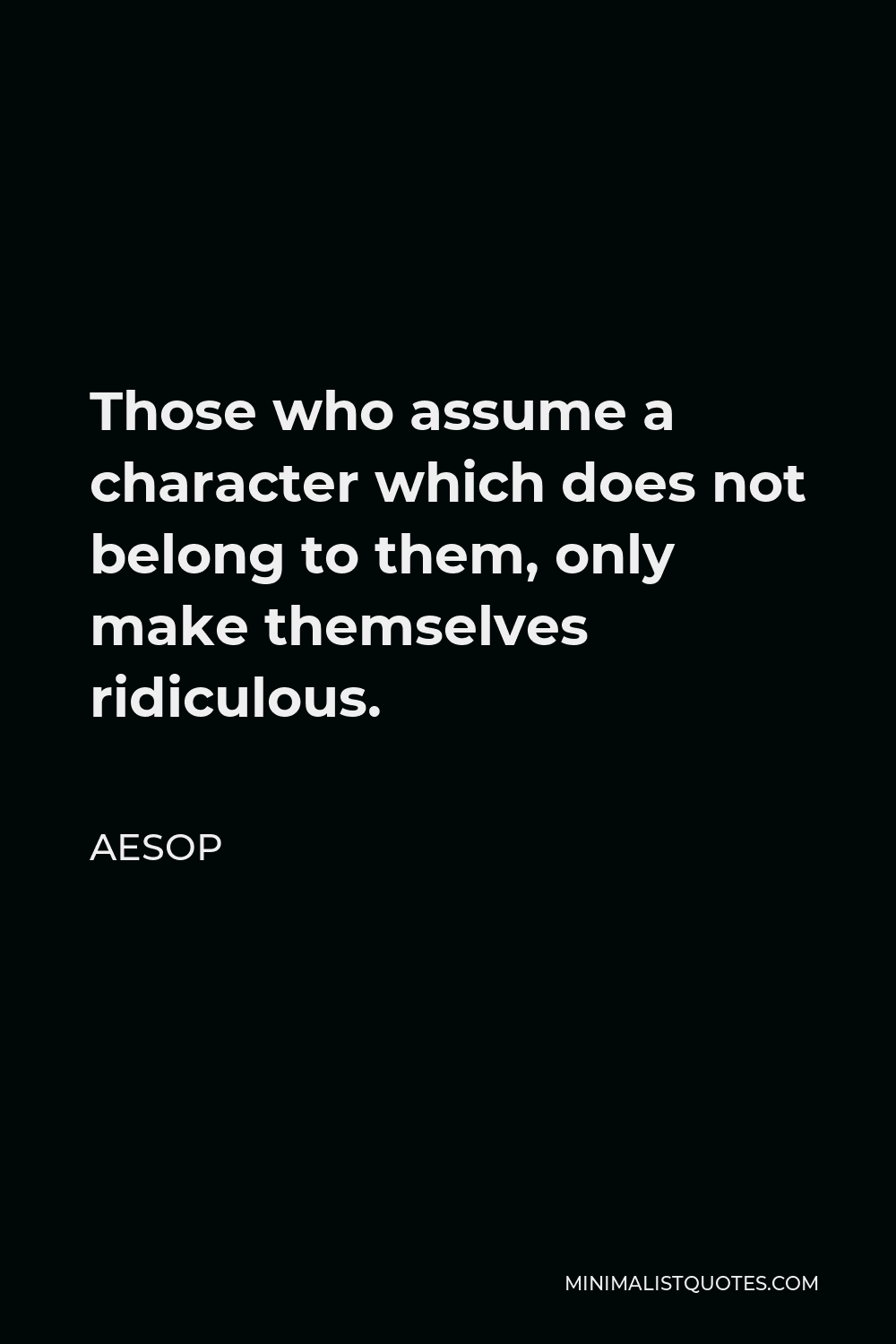 aesop-quote-those-who-assume-a-character-which-does-not-belong-to-them