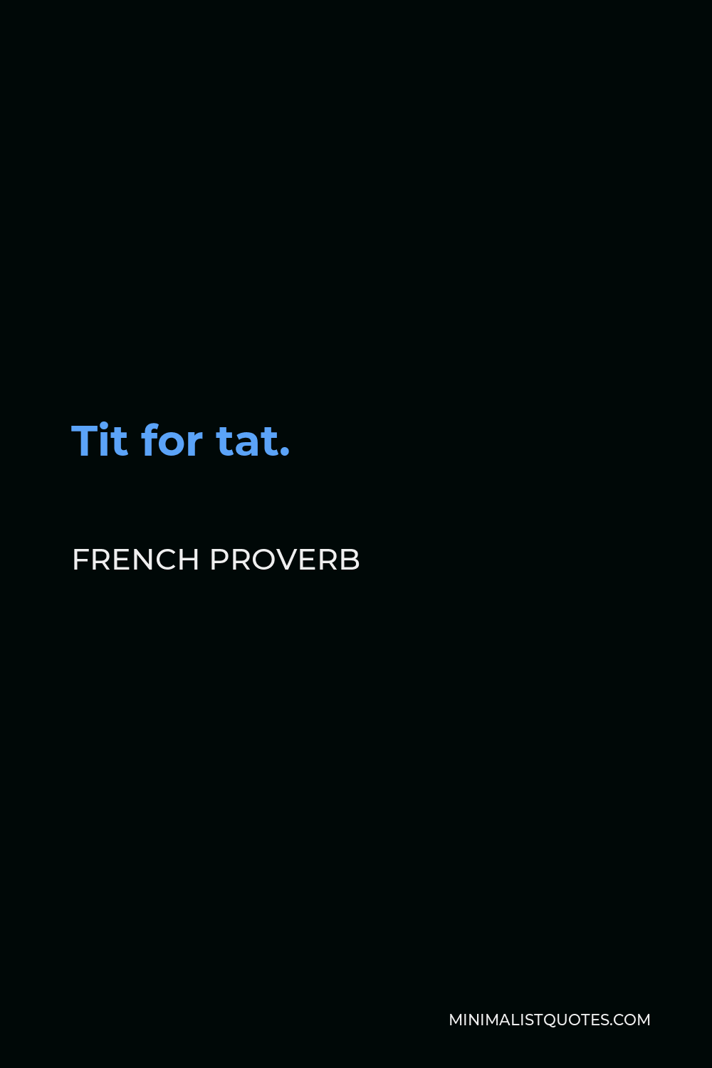 french-proverb-tit-for-tat-minimalist-quotes