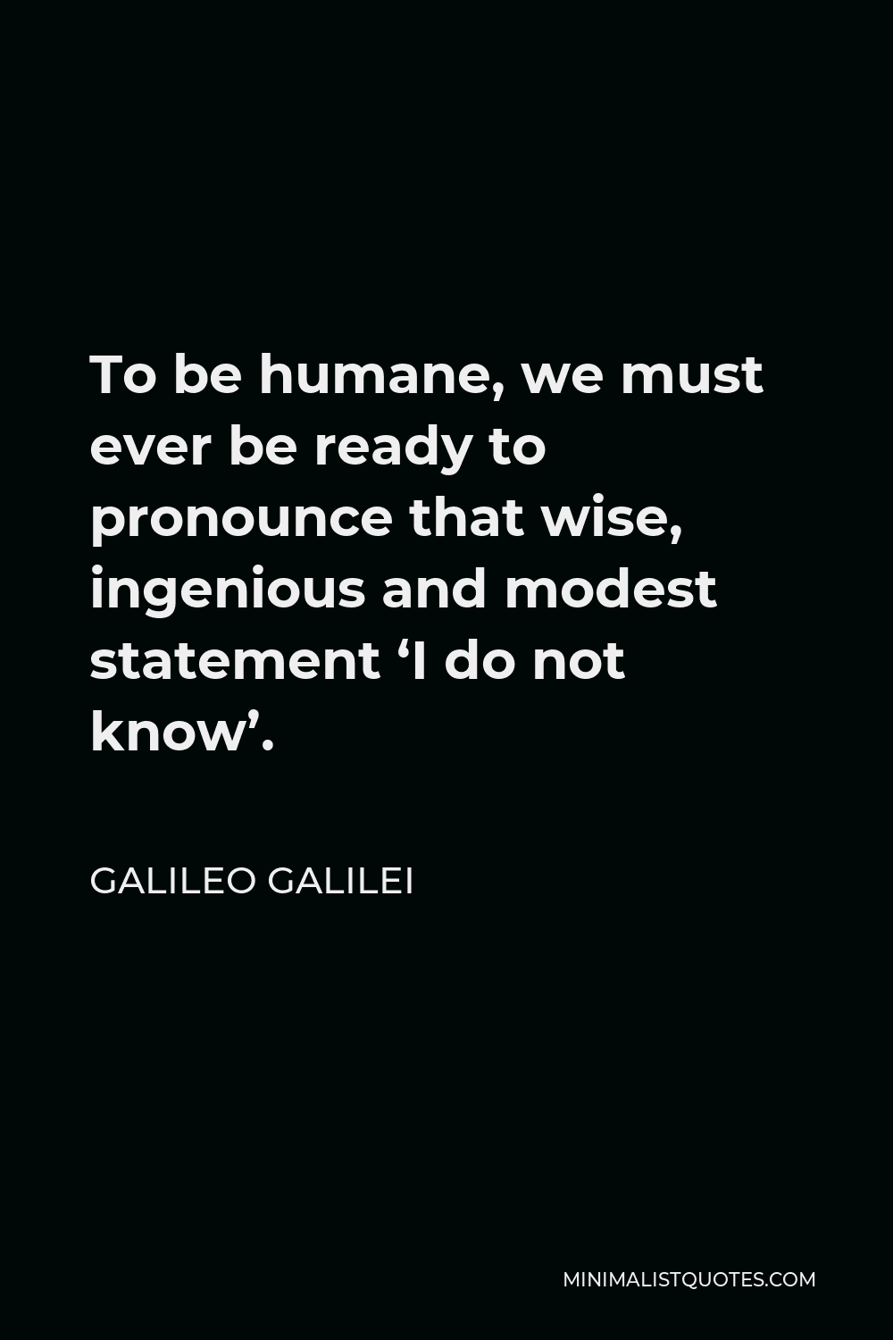 galileo-galilei-quote-to-be-humane-we-must-ever-be-ready-to-pronounce