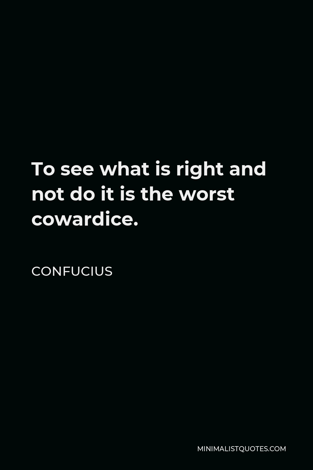 confucius-quote-to-see-what-is-right-and-not-do-it-is-the-worst-cowardice