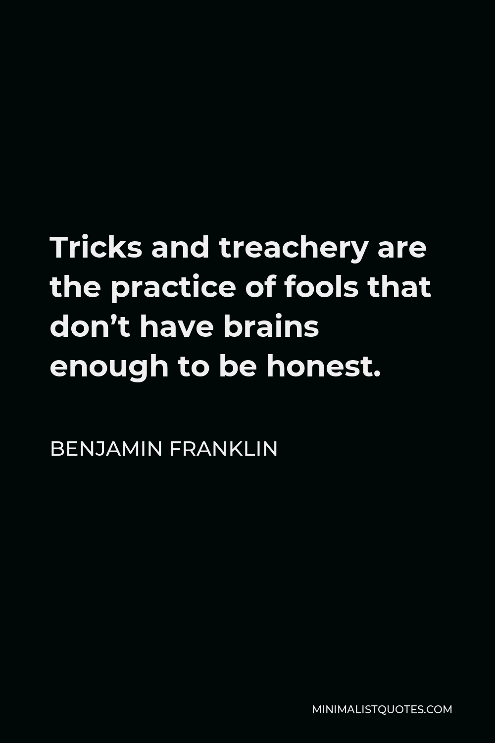 benjamin-franklin-quote-tricks-and-treachery-are-the-practice-of-fools