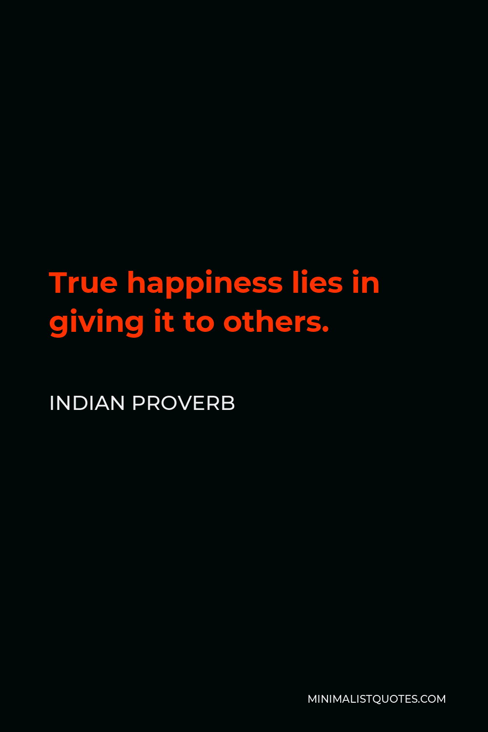 Indian Proverb Quote - True happiness lies in giving it to others.