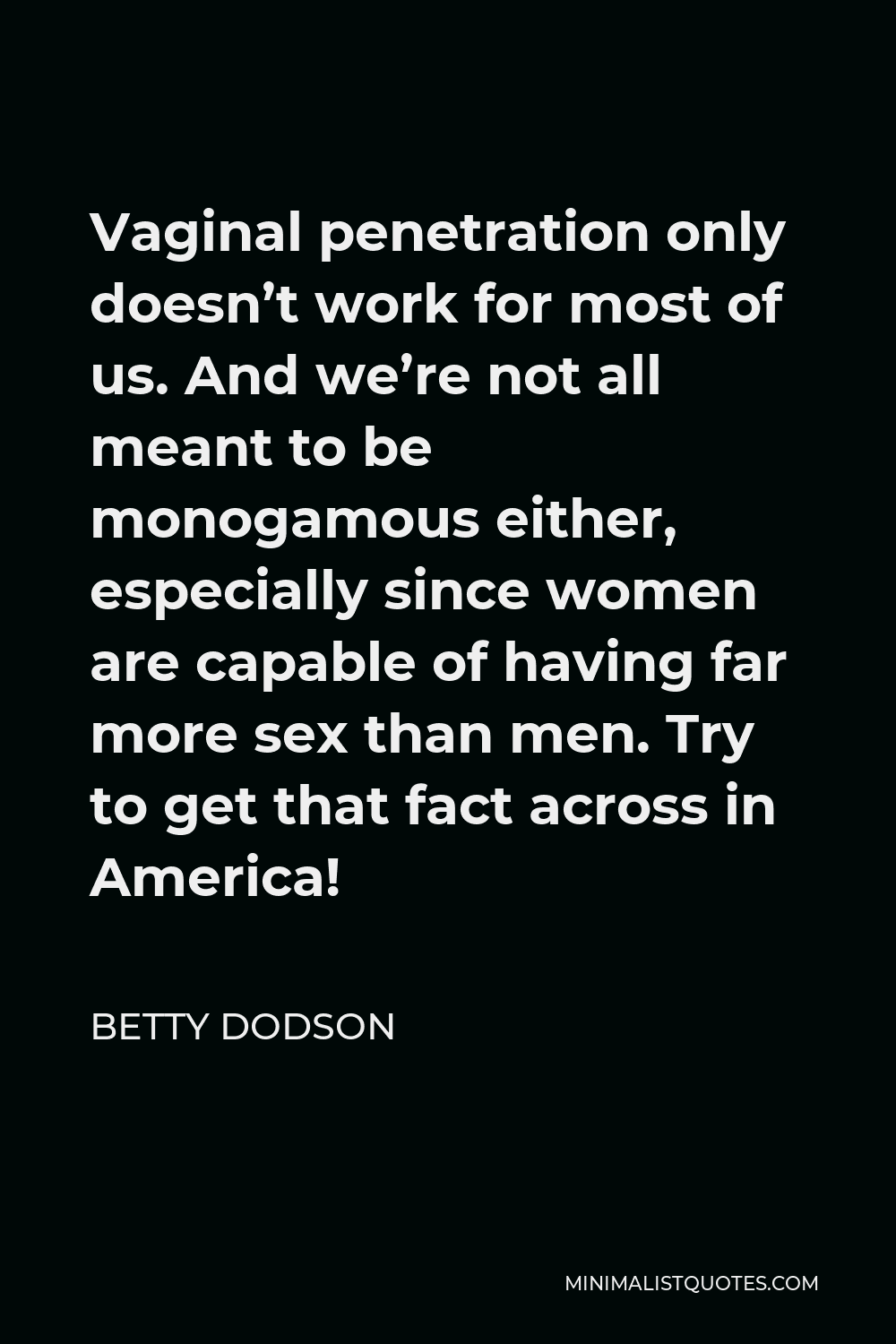 Betty Dodson Quote Because Orgasmic Sex Would Lead To Womens Autonomy Knowing Who You Are And 