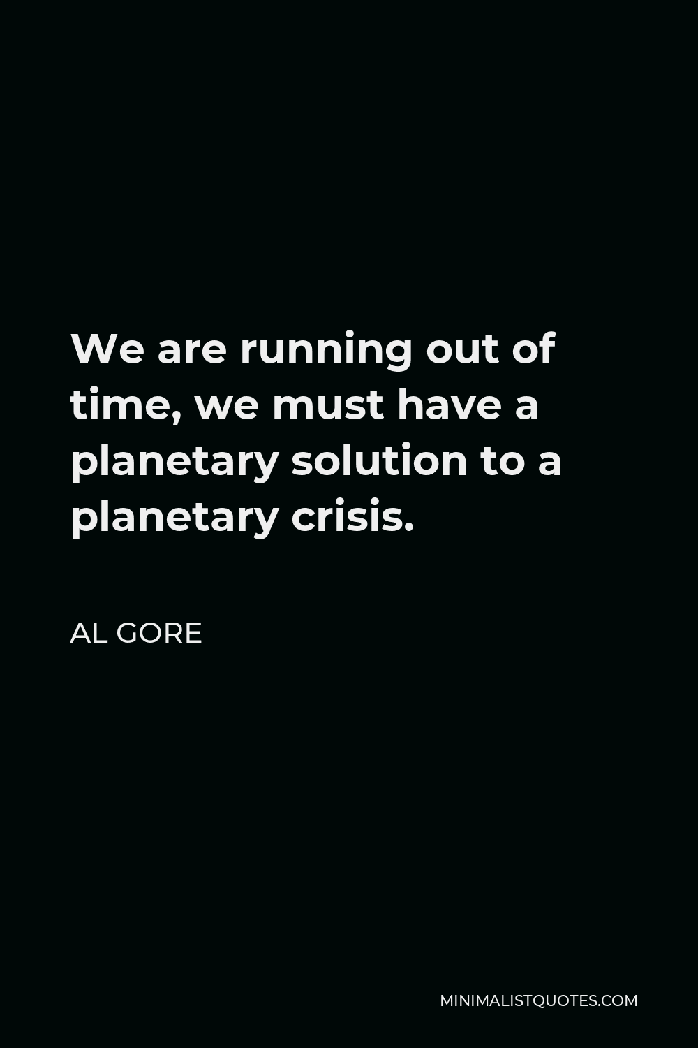 al-gore-quote-we-are-running-out-of-time-we-must-have-a-planetary