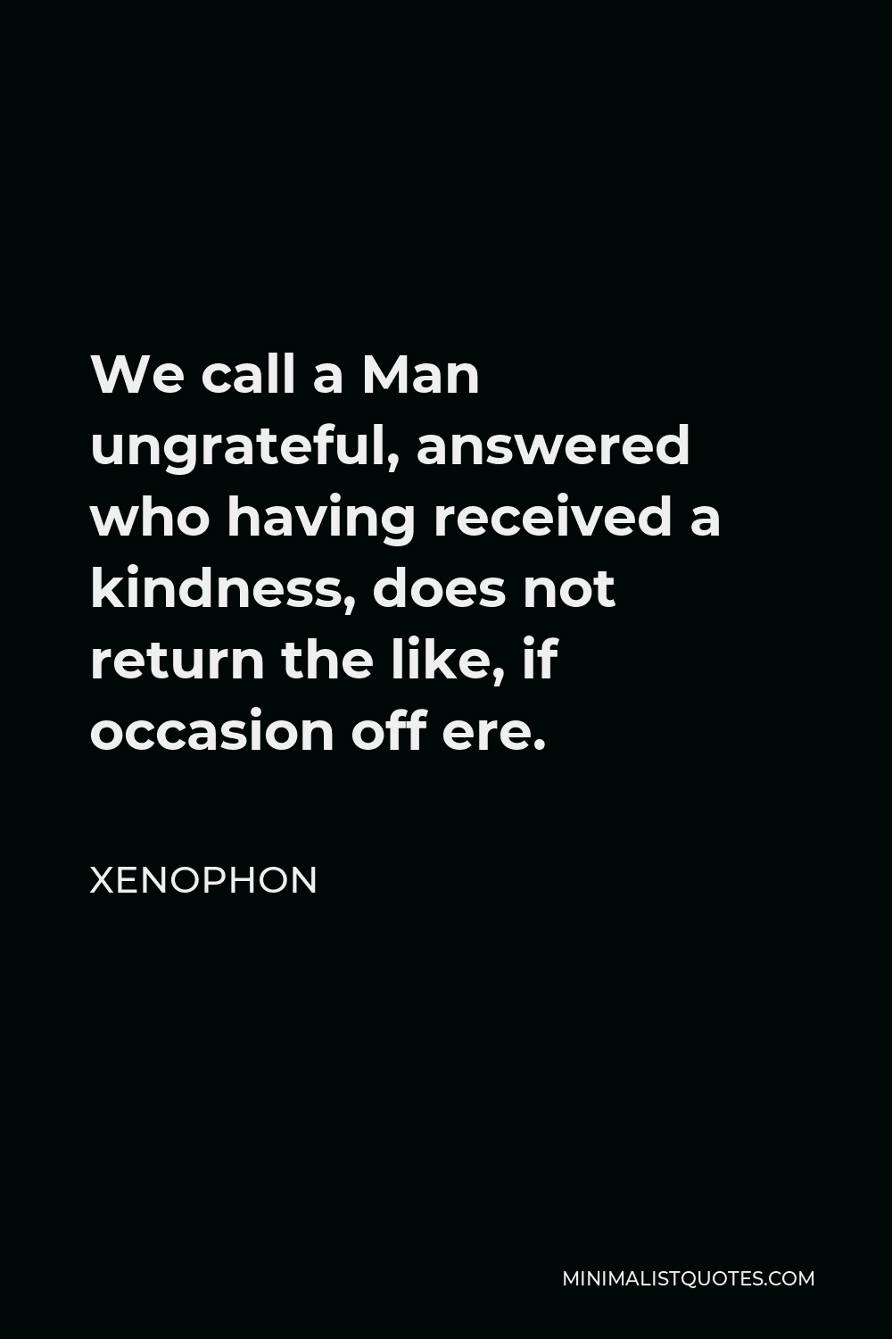 xenophon-quote-we-call-a-man-ungrateful-answered-who-having-received