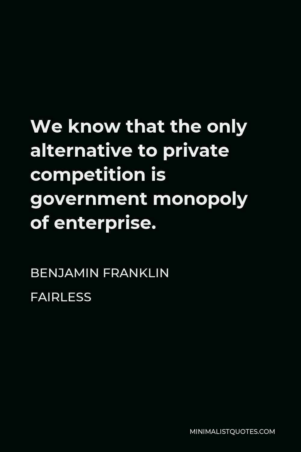 benjamin-franklin-fairless-quote-we-know-that-the-only-alternative-to