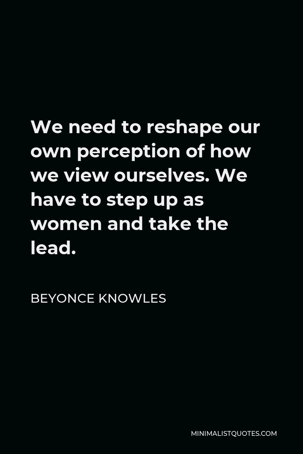 beyonce-knowles-quote-we-need-to-reshape-our-own-perception-of-how-we