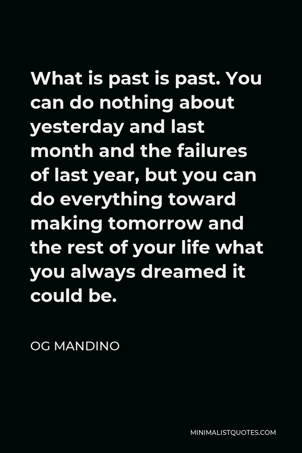 og-mandino-quote-what-is-past-is-past-you-can-do-nothing-about