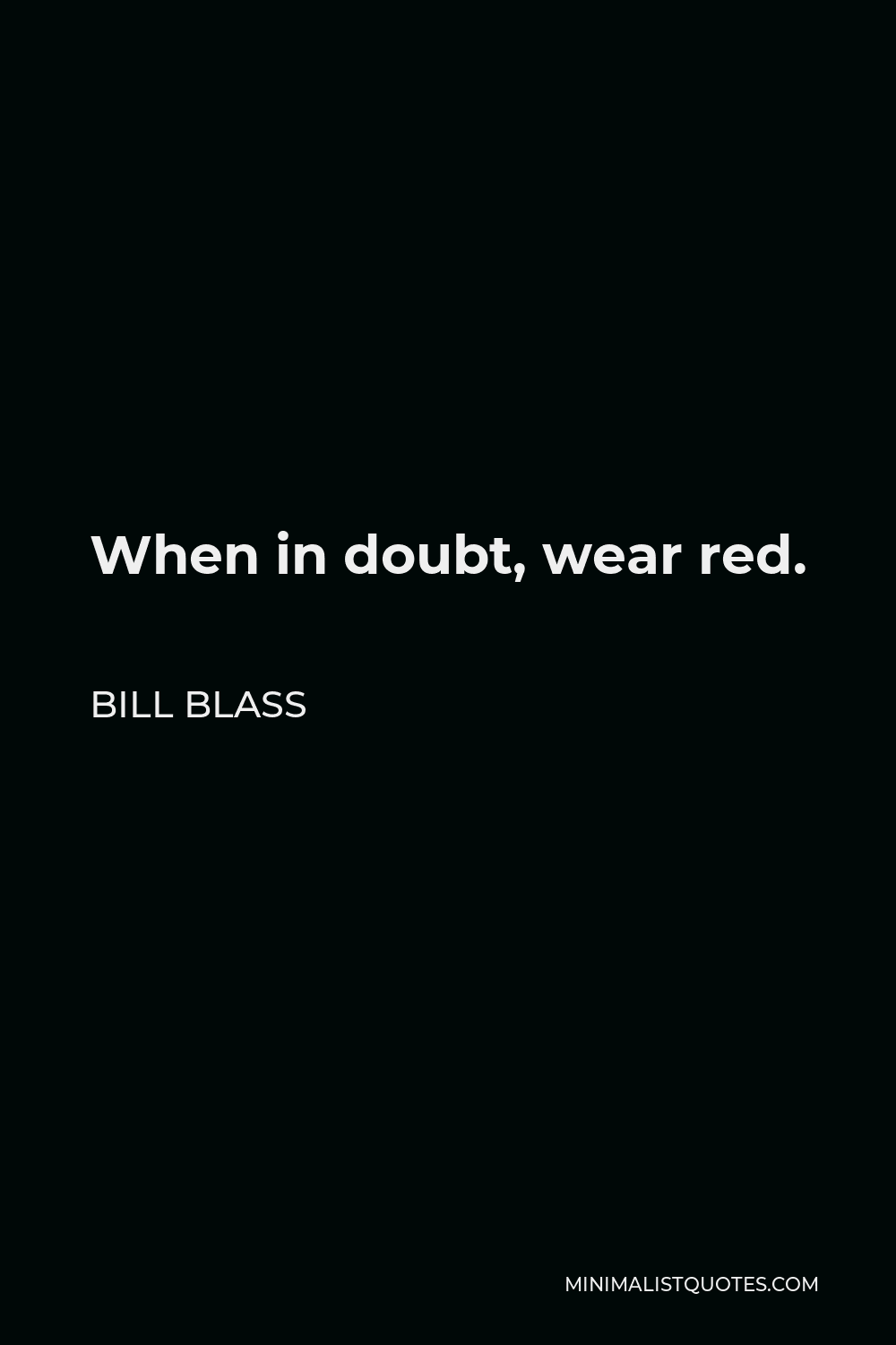 Bill Blass Quote - When in doubt, wear red.
