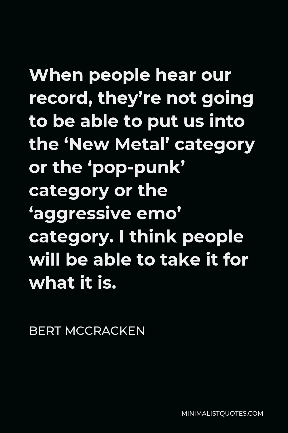 bert-mccracken-quote-when-people-hear-our-record-they-re-not-going-to