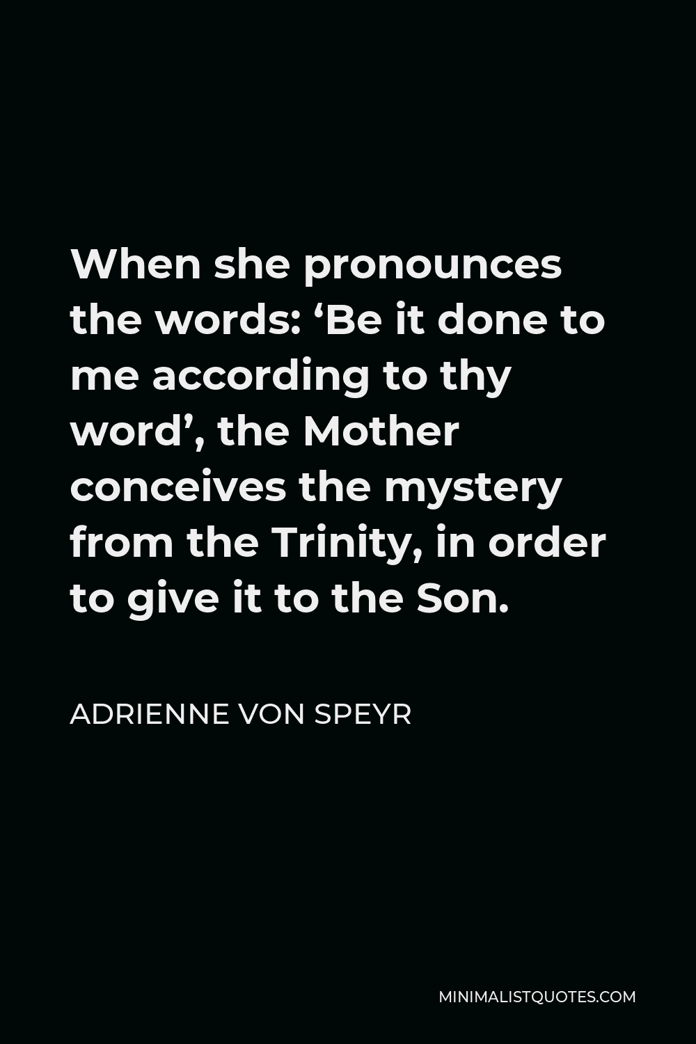 adrienne-von-speyr-quote-when-she-pronounces-the-words-be-it-done-to