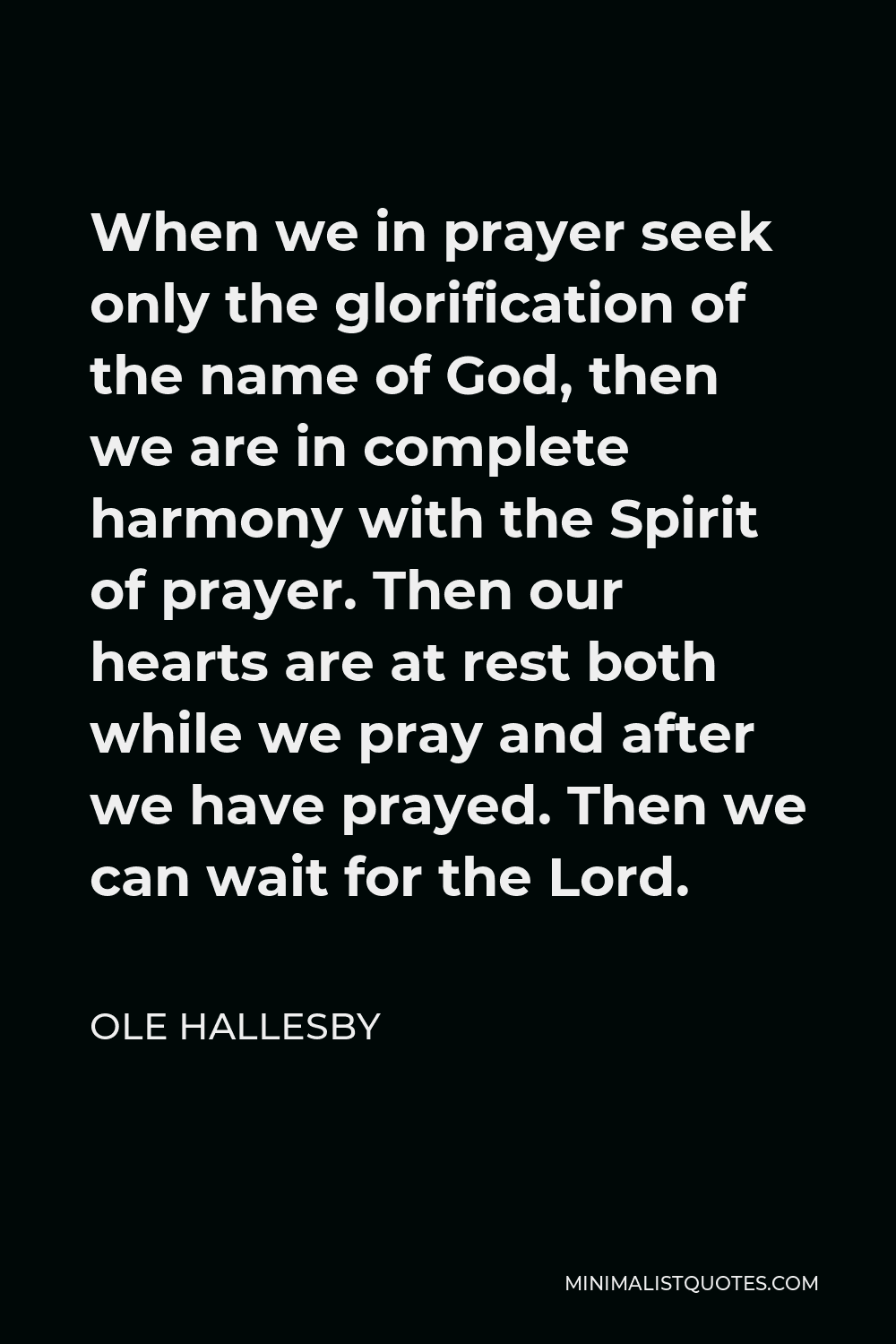 ole-hallesby-quote-when-we-in-prayer-seek-only-the-glorification-of