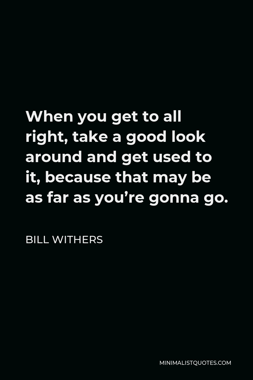 bill-withers-quote-if-you-start-sweet-then-you-ve-got-somewhere-to-go