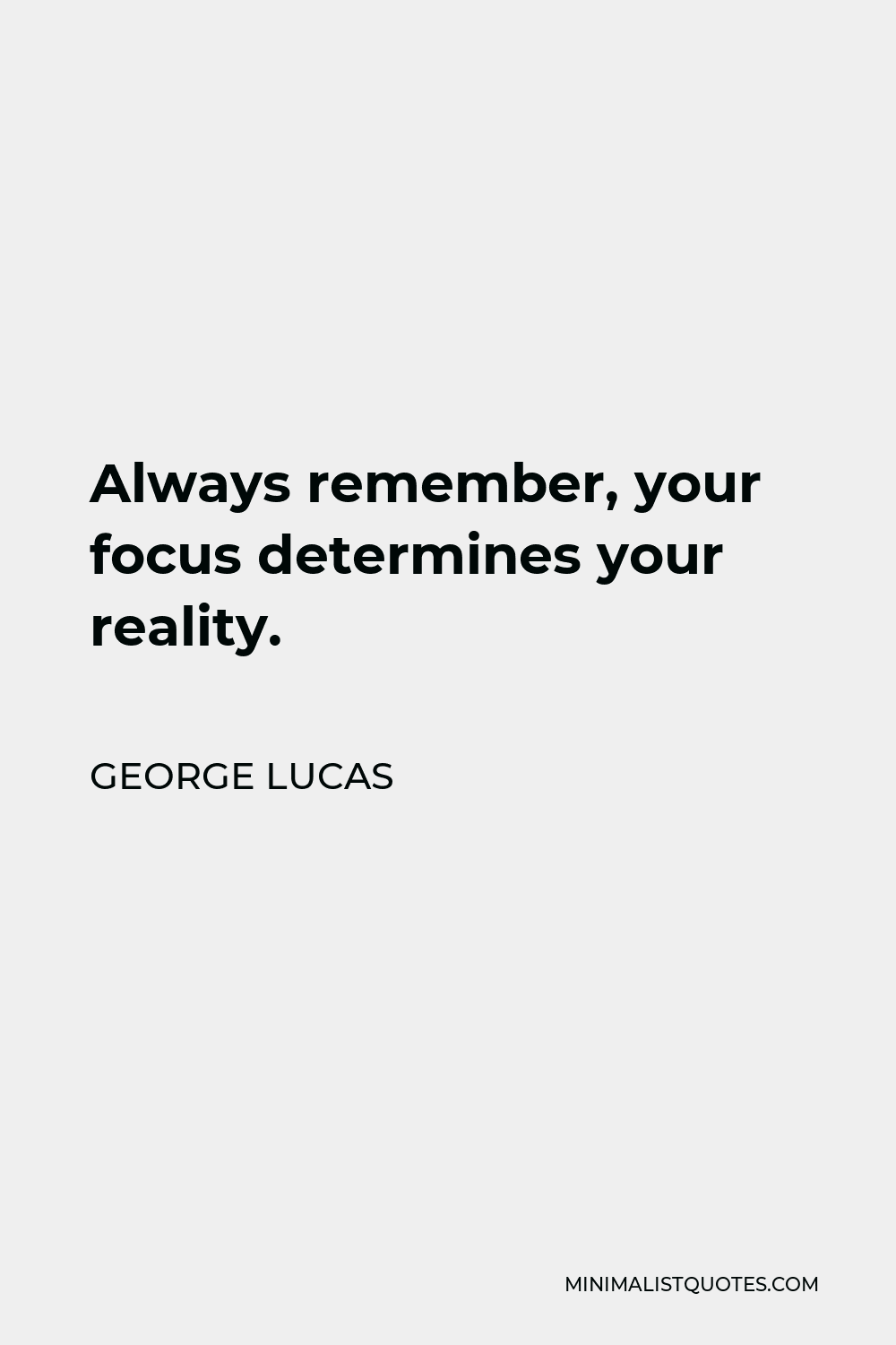 Always remember, your focus determines your reality. -Qu…